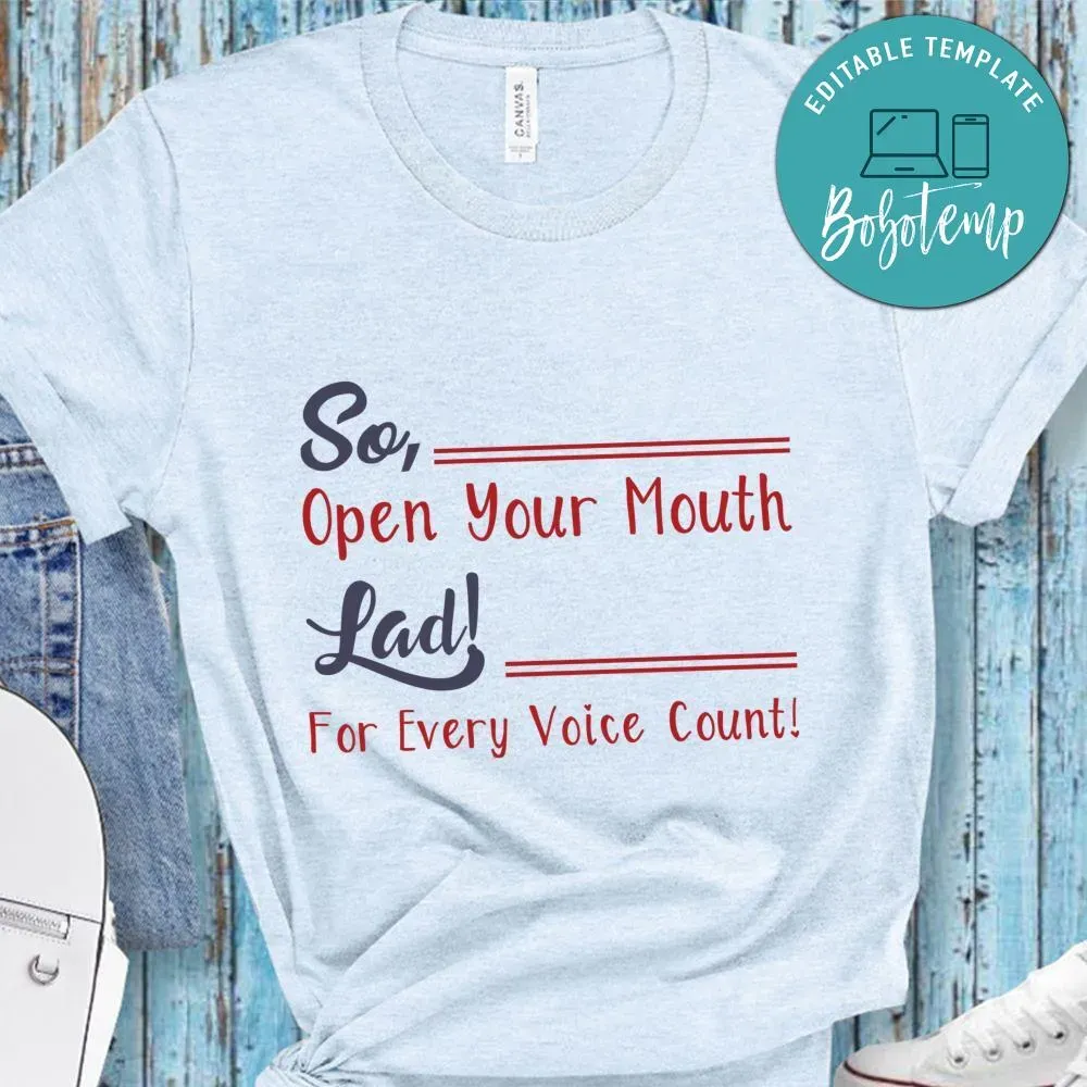 So Open your mouth Lad for every voice count Shirt | Bobotemp